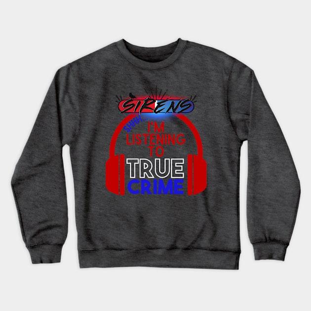 Listening to True Crime on Dark Crewneck Sweatshirt by The Sirens Podcast Store